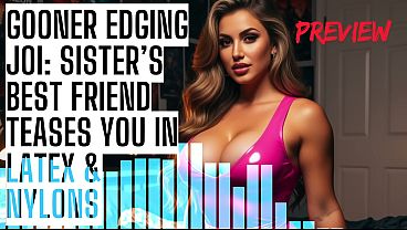 Gooner Edging JOI: Sister's Best Friend Teases You in Latex & Nylons ASMR HFO JOI Erotic Audio 4 Men
