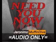 [M4F] Need You NOW [AUDIO ONLY]