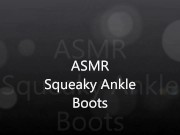 ASMR Squeaky Ankle Boots