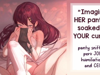 Be A PROUD Pathetic Panty Sniffer for Me | F4M & F4TF Gooner CEI JOI